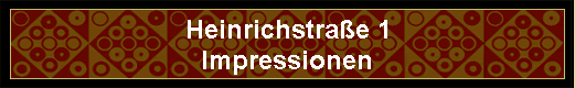 Heinrichstra�e 1 
 Impressionen